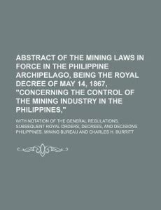 Abstract of the Mining Laws in Force in the Philippine Archipelago ...