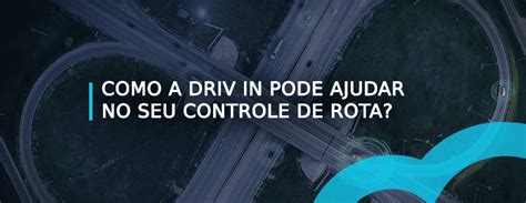 Aplicativo de rotas: conheça as vantagens da Driv.in