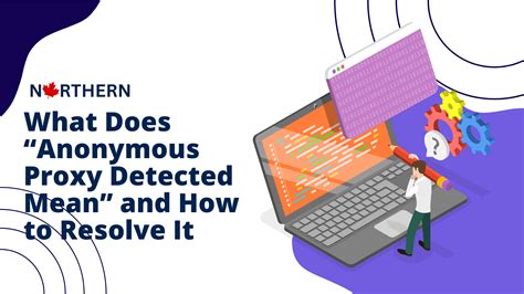 What Does Anonymous Proxy Detected Mean and How to Resolve It ...