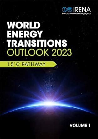 World Energy Transitions Outlook 2023: 1.5°C Pathway eBook : IRENA ...