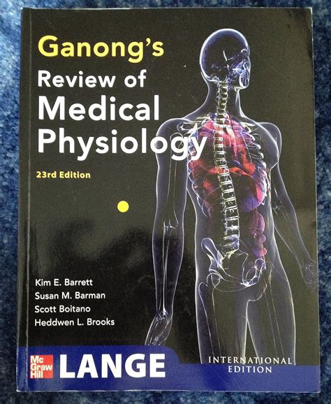 Ganong's Review of Medical Physiology, 23rd Edition: Barrett, Kim E., Barman, Susan M., Boitano ...
