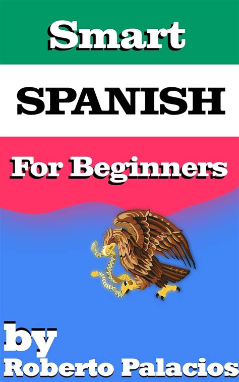Smart Spanish For Beginners: Spanish Lessons: The Fundamentals eBook ...