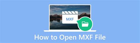 Quick Guide: How to Open MXF Files in Windows and on Mac