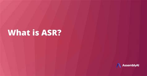 What is ASR? An Overview of Automatic Speech Recognition