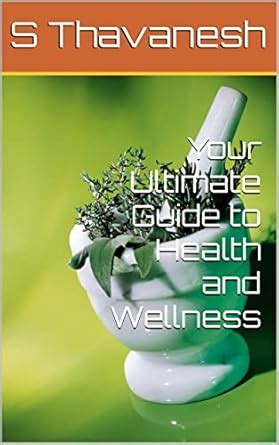 Your Ultimate Guide to Health and Wellness eBook : Thavanesh, S: Amazon ...