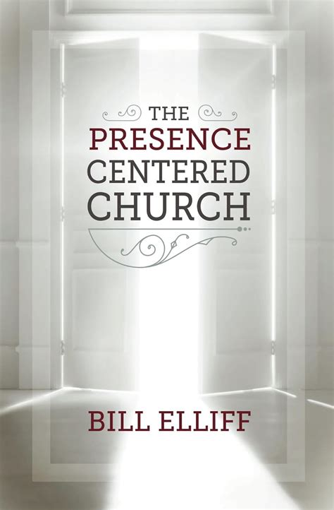 The Presence Centered Church eBook : Elliff, Bill, Paulus, Byron ...