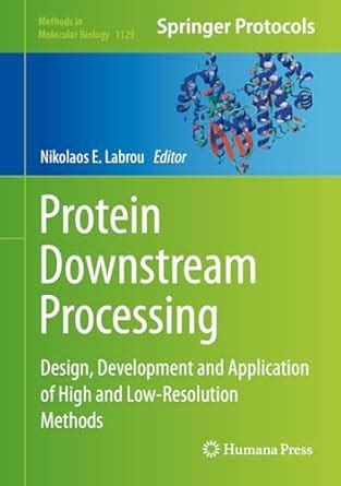 Protein Downstream Processing: Design, Development and Application of ...