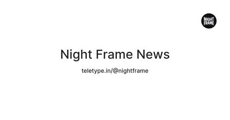 Night Frame News — Teletype