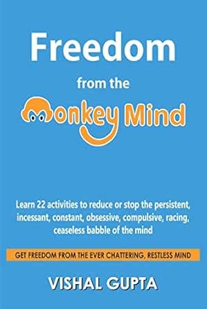 Freedom from the Monkey Mind: Learn 22 activities to reduce or stop the ...