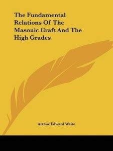 The Fundamental Relations Of The Masonic Craft And The High Grades: Buy ...
