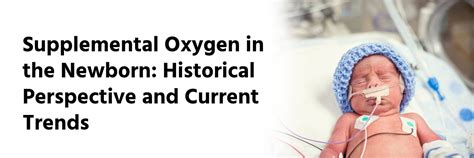 Supplemental Oxygen in the Newborn: Historical Perspective and Current ...
