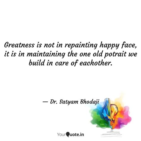 Greatness is not in repai... | Quotes & Writings by Dr. Satyam Bhodaji ...