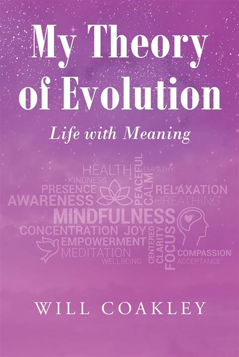 My Theory of Evolution Life with Meaning eBook : Coakley,Will: Amazon ...