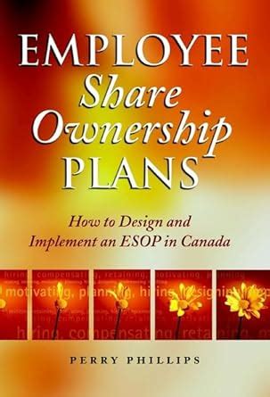 Employee Share Ownership Plans: How to Design and Implement an ESOP in ...