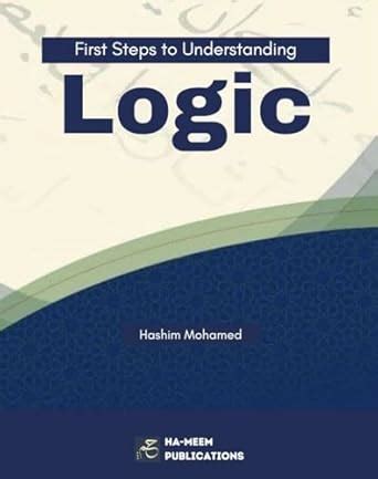 First Steps to Understanding Logic eBook : Mohamed, Hashim, Institute ...