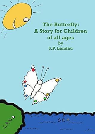 The Butterfly: A story for children of all ages eBook : Landau, S. P ...