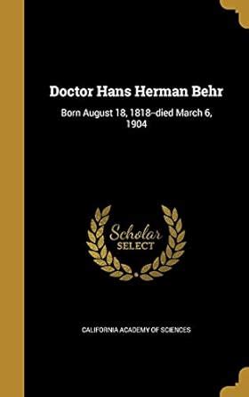 Buy Doctor Hans Herman Behr: Born August 18, 1818-died March 6, 1904 ...