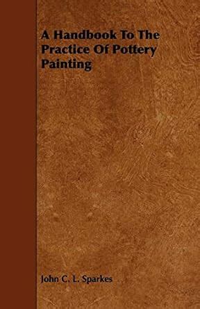 Buy A Handbook To The Practice Of Pottery Painting Book Online at Low ...