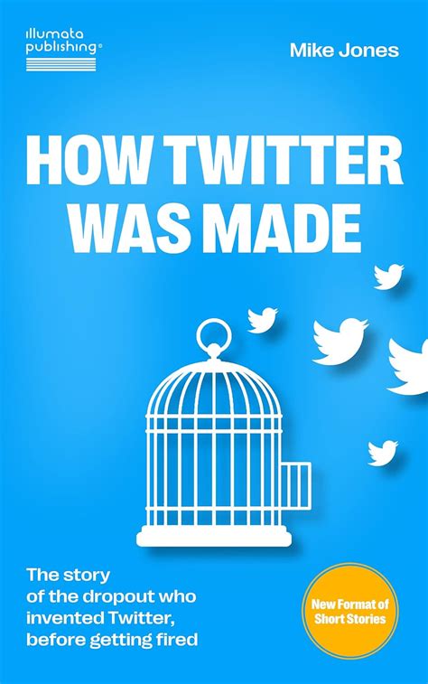 How Twitter Was Made: The Story of the Dropout Who Invented Twitter ...