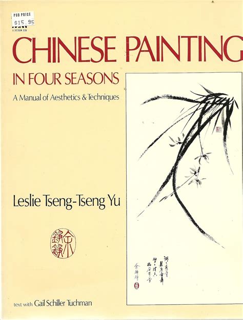 Chinese Painting in Four Seasons: A Manual of Aesthetics and Techniques ...