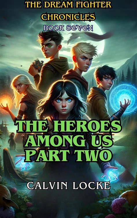 The Heroes Among Us: Part 2 (The Dream Fighter Chronicles Book 7) eBook ...