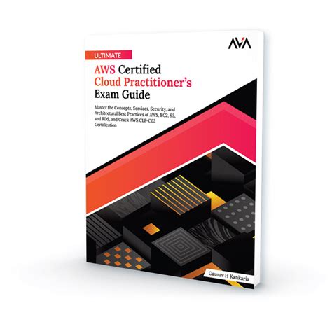 Ultimate AWS Certified Cloud Practitioner’s Exam Guide – AVA®- An ...