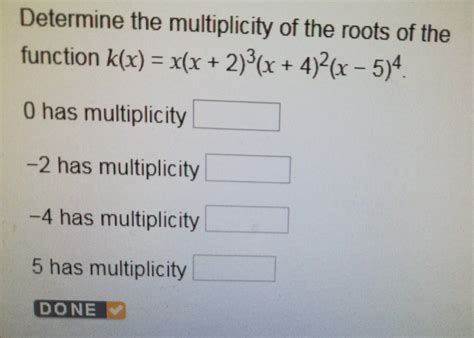 Interpreting the Multiplicity of a Zero: Determine the multiplicity of the roots of the function ...