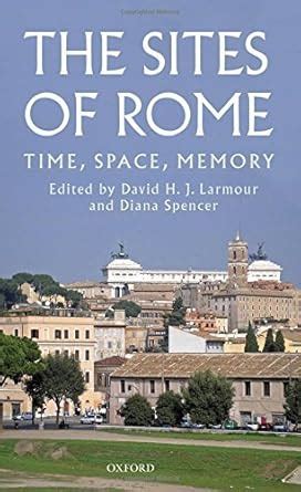 The Sites of Rome: Time, Space, Memory eBook : Larmour, David H. J ...