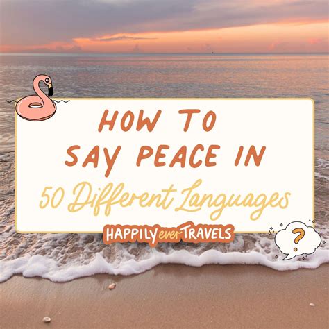 How to Say Peace in 50 Different Languages • Happily Ever Travels