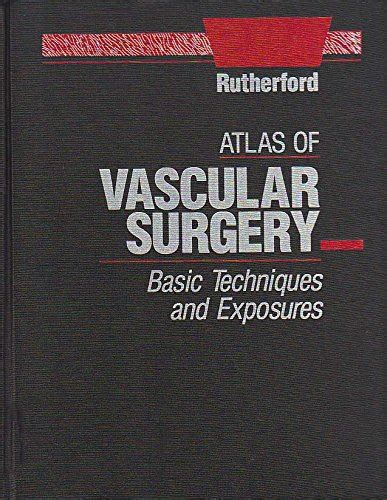 Buy Atlas of Vascular Surgery: Basic Techniques and Exposures Book ...