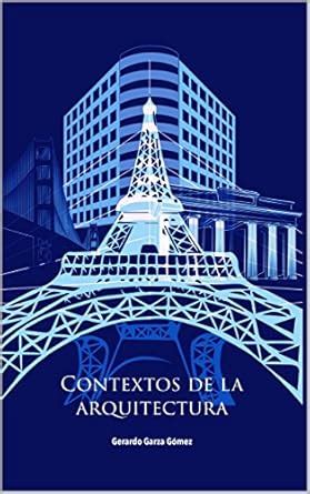 Contextos de la Arquitectura (Spanish Edition) eBook : Garza Gomez ...