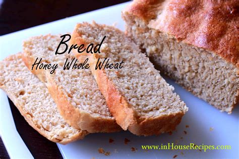 Honey Whole Wheat Bread Recipe - inHouseRecipes