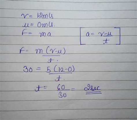 In order to gain a velocity of 12m/s , how long should a force of 30n ...