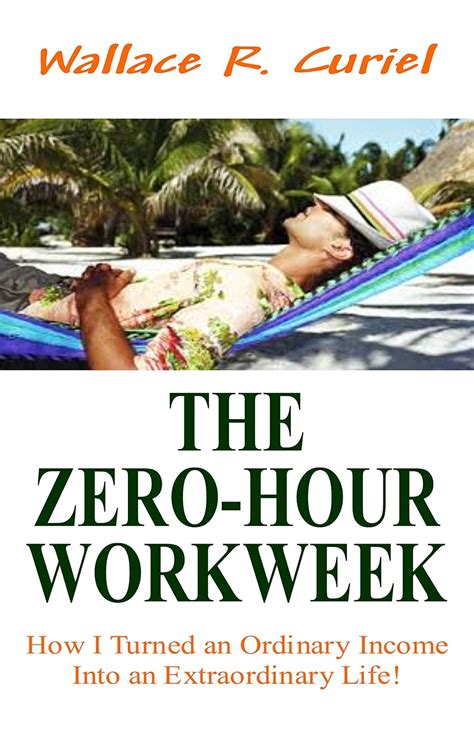 THE ZERO-HOUR WORKWEEK: How I Turned an Ordinary Income Into an ...