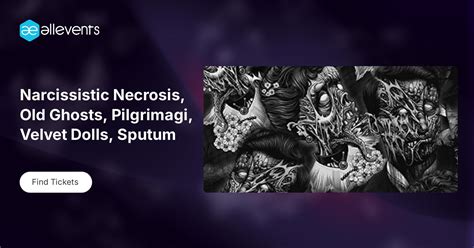 Narcissistic Necrosis, Old Ghosts, Pilgrimagi, Velvet Dolls, Sputum ...