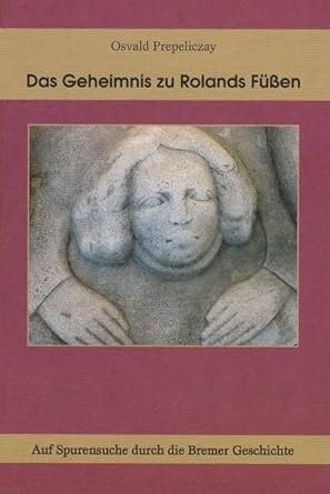 Amazon.in: Buy Das Geheimnis zu Rolands Füßen: Auf Spurensuche durch ...
