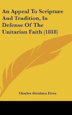 Buy An Appeal to Scripture and Tradition, in Defense of the Unitarian ...