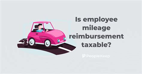 Is employee mileage reimbursement taxable?