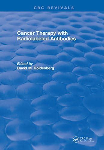 Cancer Therapy with Radiolabeled Antibodies eBook : Goldenberg, David M ...