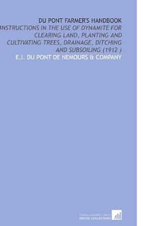 Du Pont Farmer's Handbook: Instructions in the Use of Dynamite for ...