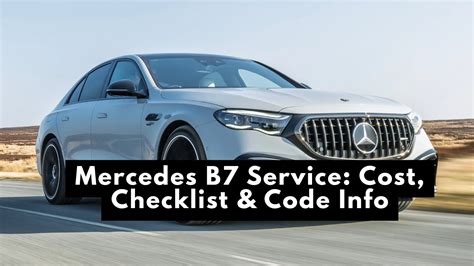 Mercedes B7 Service: Cost, Checklist & Code Info: 2025