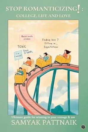 Stop Romanticizing! College, Life and Love , The Ultimate Guide on ...