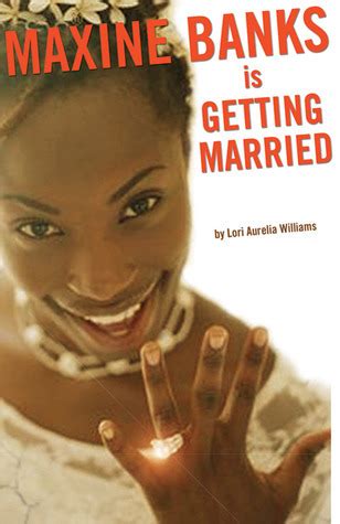Maxine Banks Is Getting Married by Lori Aurelia Williams | Goodreads