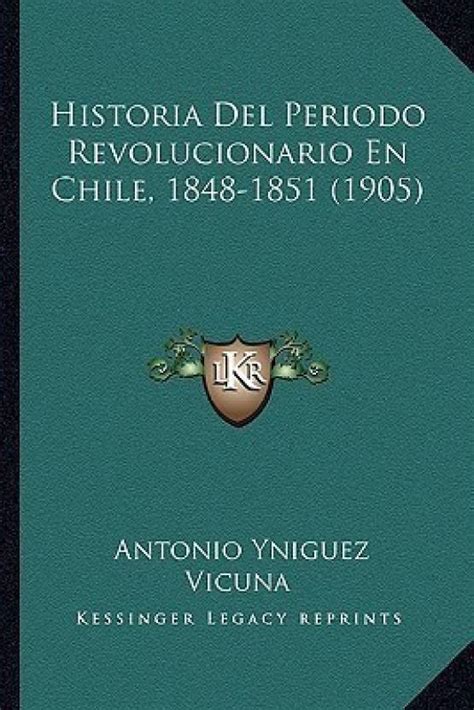 Historia Del Periodo Revolucionario En Chile, 1848-1851 (1905): Buy ...