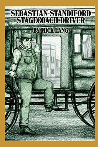 Sebastian Standiford, Stagecoach Driver : Lang, Mick: Amazon.in: Books