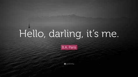 B.A. Paris Quote: “Hello, darling, it’s me.”