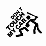 Image result for Don't Touch My Car