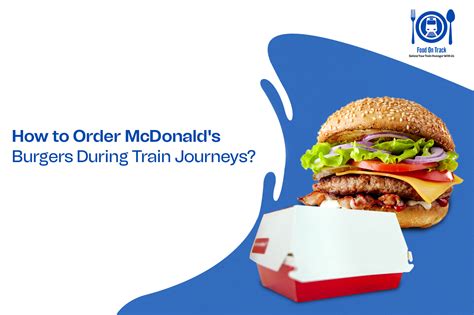 How to Order McDonald's Burgers During Train Journeys?