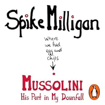 Mussolini: His Part in My Downfall (Audio Download): Spike Milligan ...