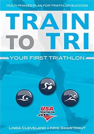 Train to Tri: Your First Triathlon eBook : USA Triathlon, Cleveland ...